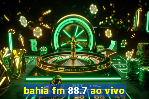 bahia fm 88.7 ao vivo